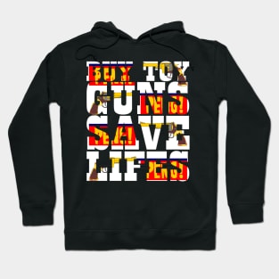 Buy Toy Guns Save Lives Hoodie